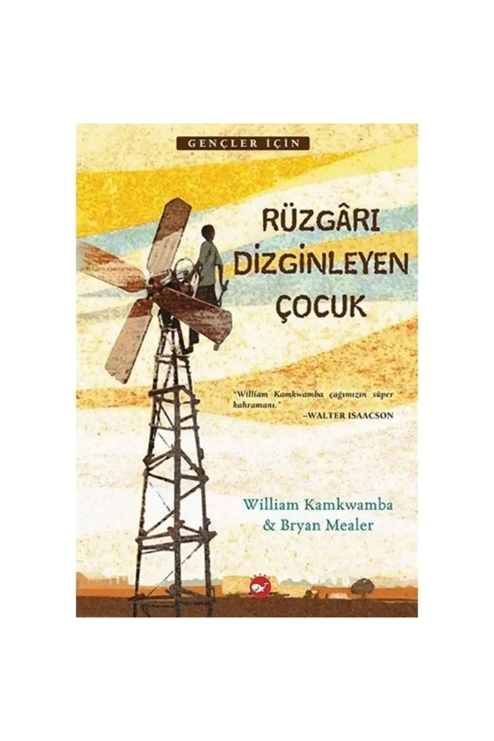 Rüzgarı Dizginleyen Çocuk - Bryan Mealer, William Kamkwamba