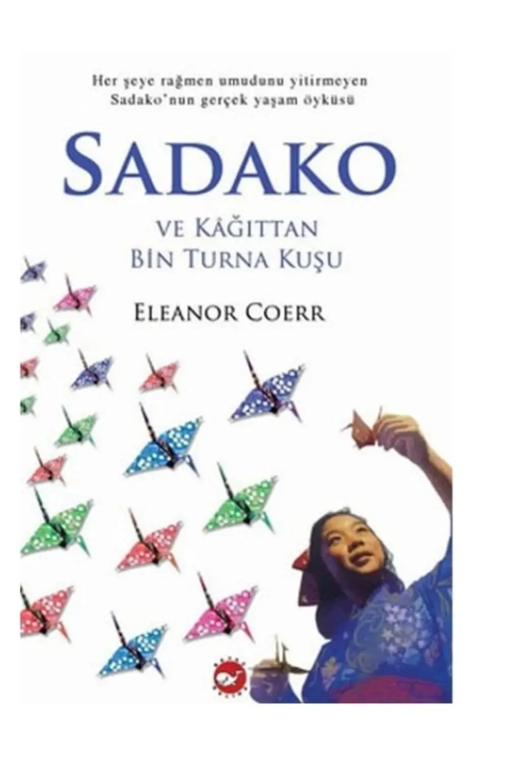 Sadako ve Kağıttan Bin Turna Kuşu Beyaz Balina Yayınları
