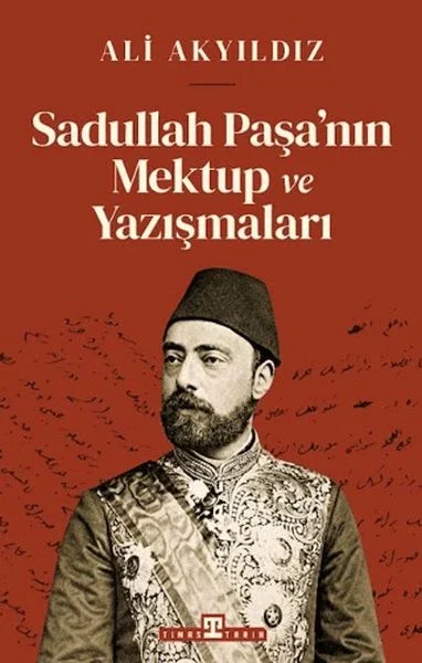 Sadullah Paşa’nın Mektup ve Yazışmaları Fiyatı, Yorumları ve Özellikleri