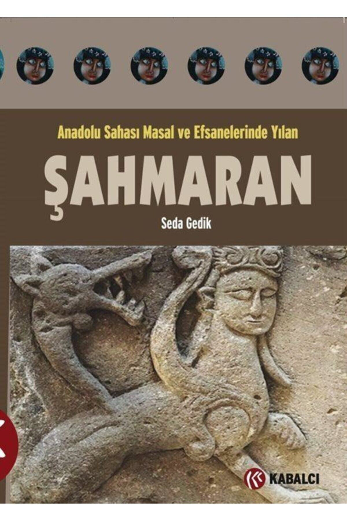 Kabalci Yayinlari Şahmaran & Anadolu Sahasi Masal Ve Efsanelerinde Yilan