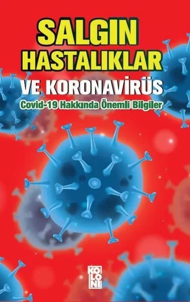Salgın Hastalıklar ve Koronavirüs: Covid-19 Hakkında Önemli Bilgi