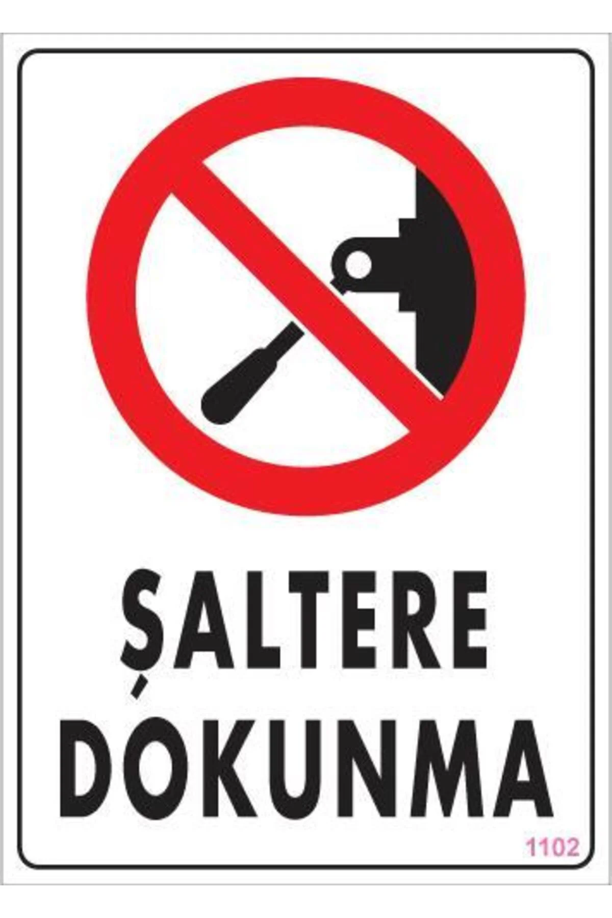 Şaltere Dokunma Uyarı Levhası 25x35 KOD:1102