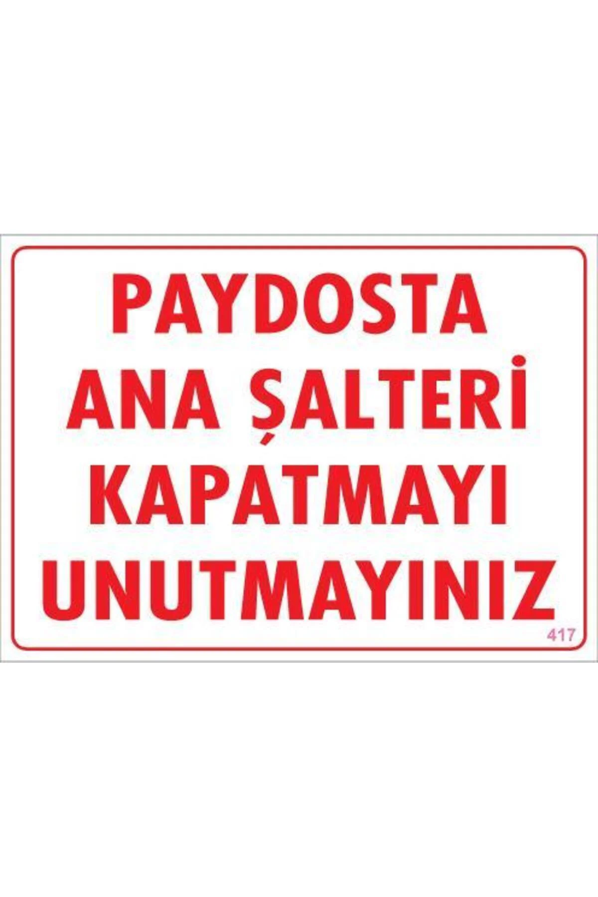 Şalteri Kapat Uyarı Levhası 25x35 KOD:417 Şalteri Kapat Uyarı Levhası 25x35 KOD:417