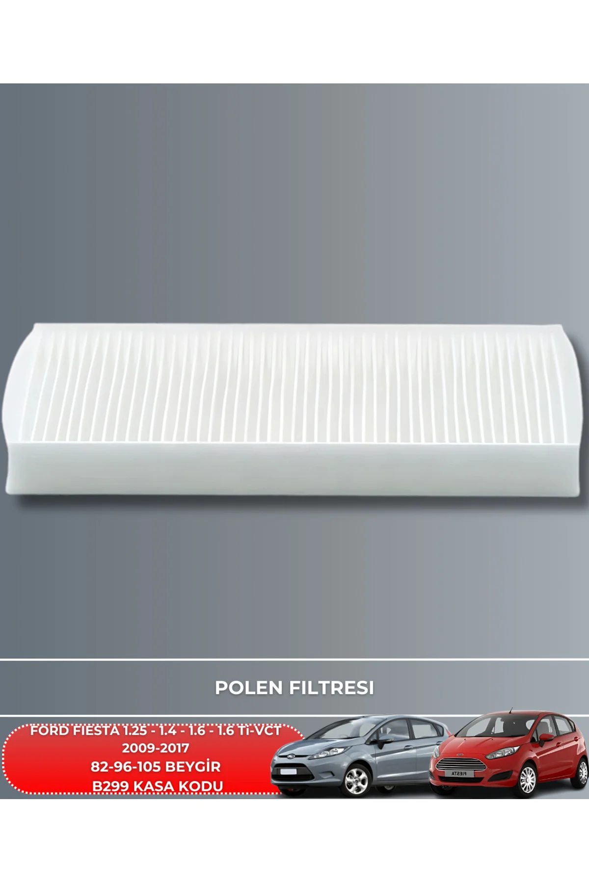 SARDES FİLTRE FORD FIESTA 1.25-1.4-1.6 1.6 Ti-VCT 2009-2017 FİLTR