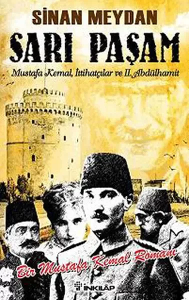 Sarı Paşam - Mustafa Kemal,İttihatçılar ve 2. Abdülhamit Sultan,Ö