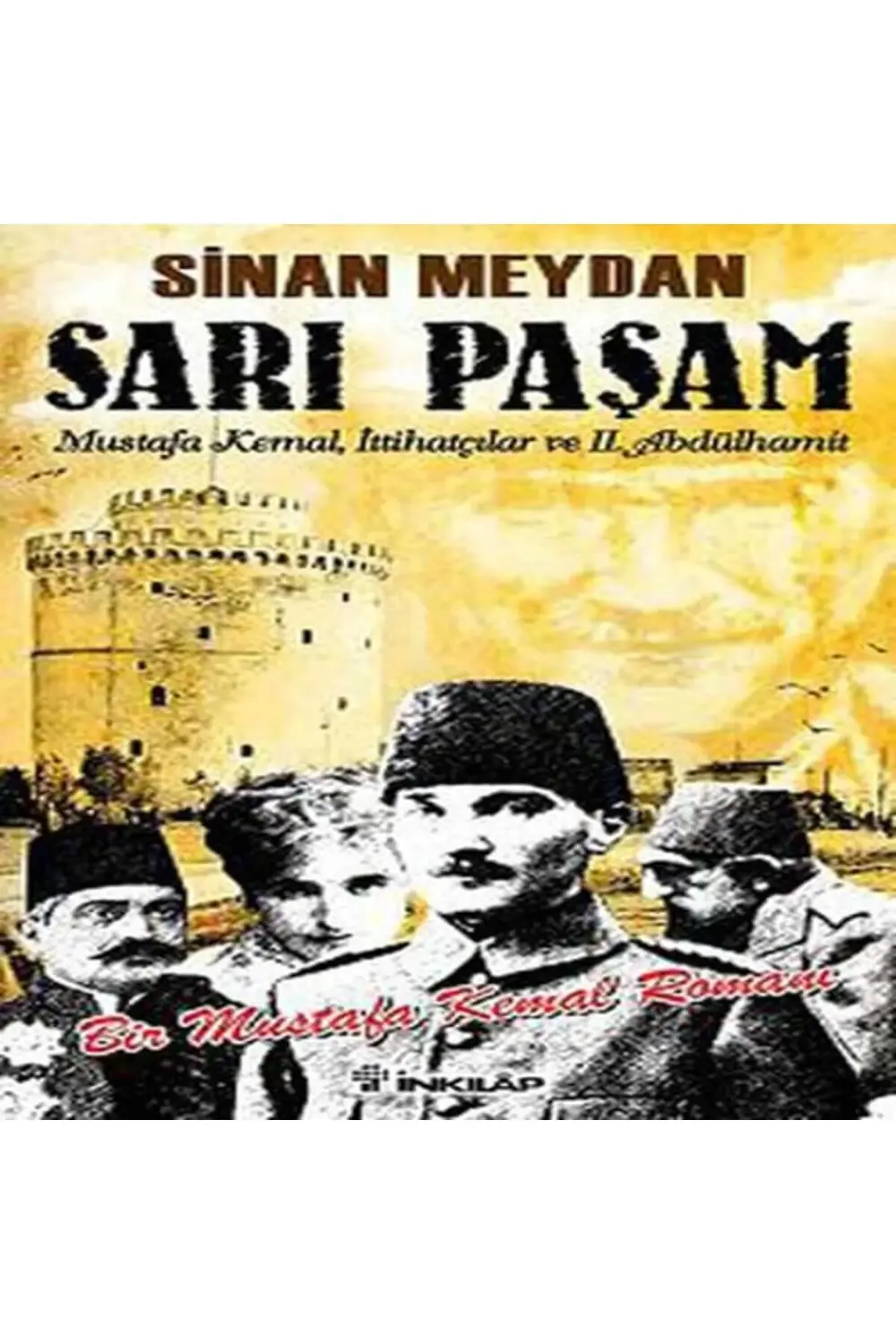 Sarı Paşam Mustafa Kemalİttihatçılar ve 2 Abdülhamit SultanÖrgüt