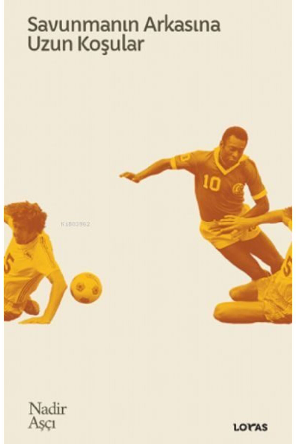 Loras Savunmanın Arkasına Uzun Koşular Futbol Üzerine Yazılar İı