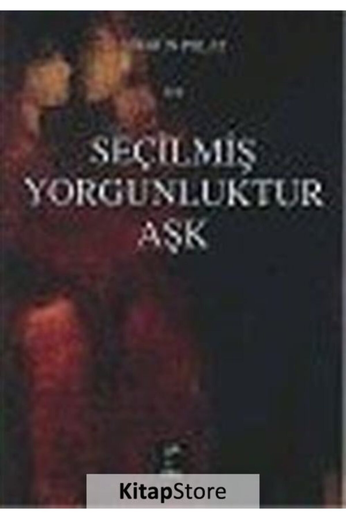 Doruk Yayinlari Seçilmiş Yorgunluktur Aşk