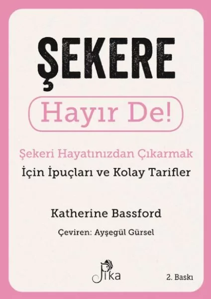 Şekere Hayır De! - Şekeri  Hayatınızdan Çıkarmak için İpuçları ve