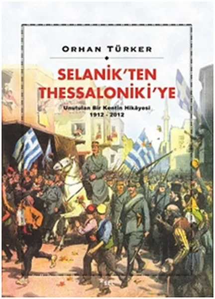 Selanik’ten Thessaloniki’ye Unutulan Bir Kentin Hikayesi 1912-201