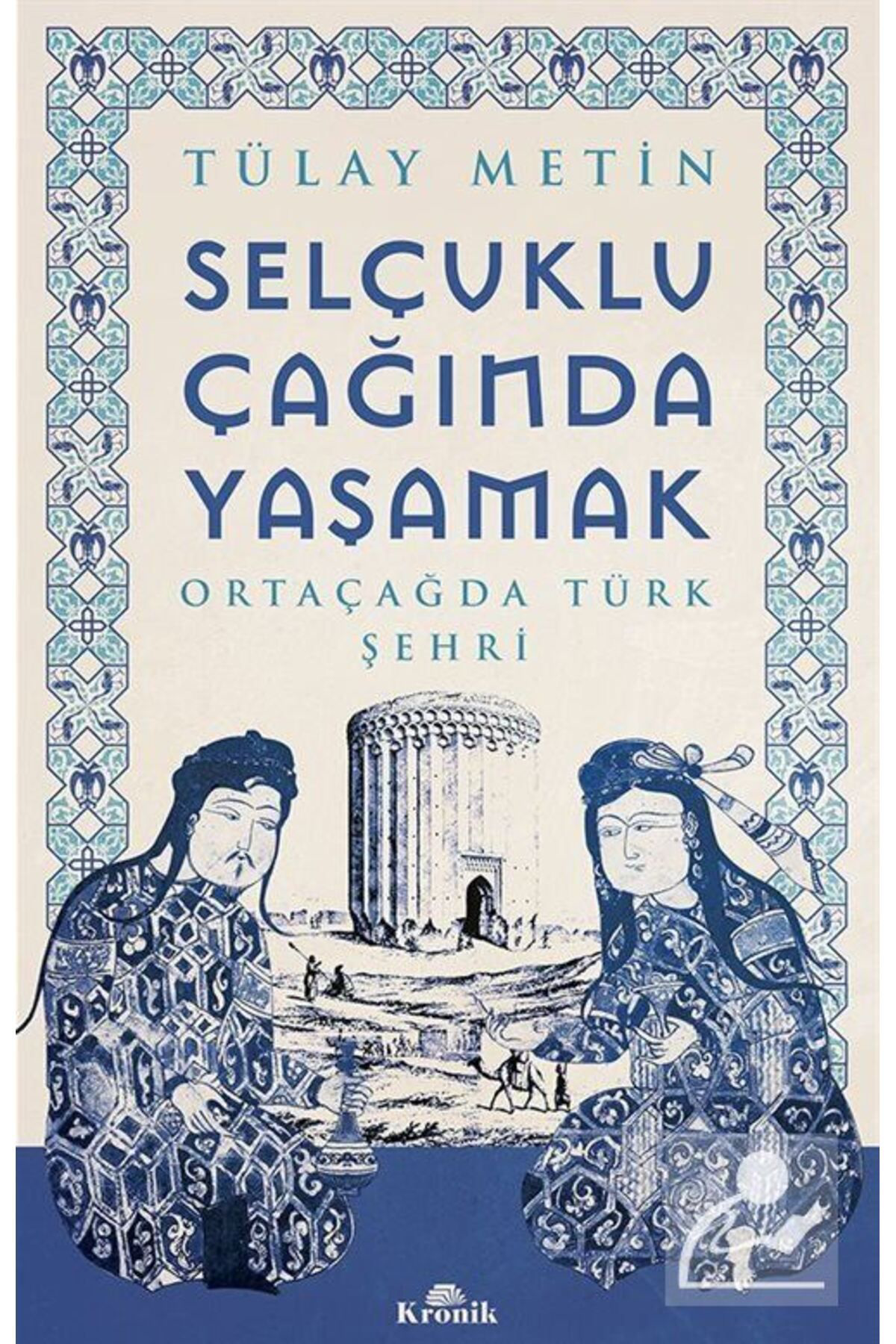 Kronik Kitap Selçuklu Çağında Yaşamak & Ortaçağda Türk Şehri