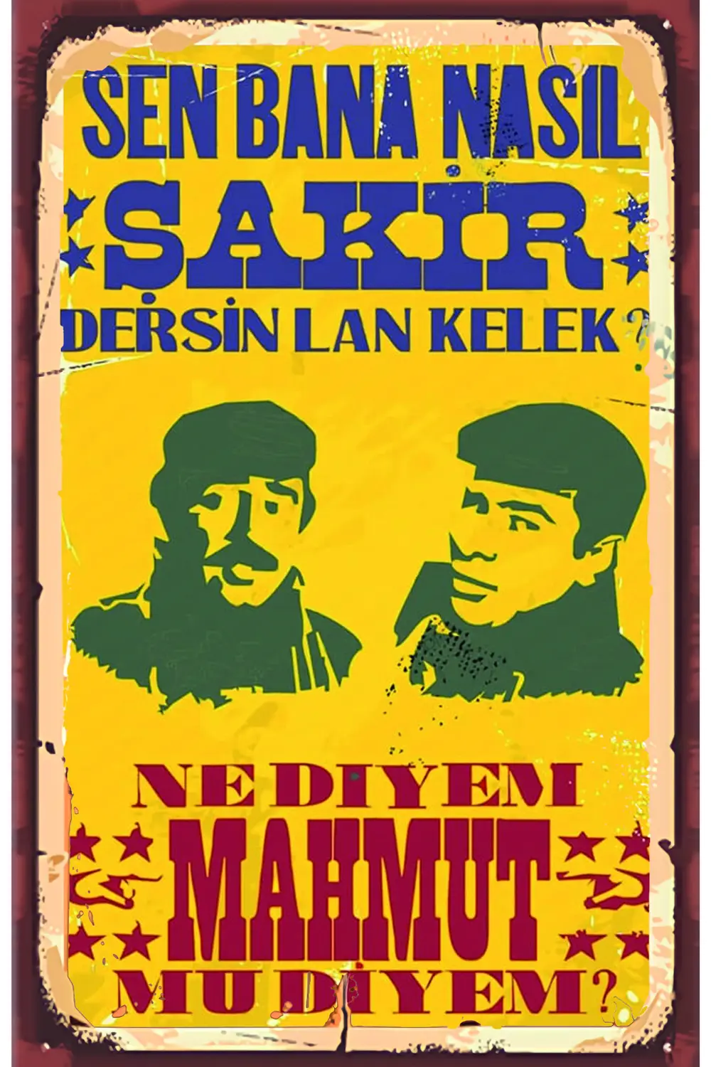 Sen Bana Nasıl Şakir Dersin Yeşilcam Nostalji Retro Ahşap Poster
