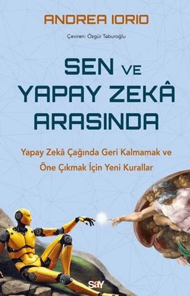 Sen ve Yapay Zeka Arasında Yapay Zekâ Çağında Geri Kalmamak ve Öne Çıkmak İçin Yeni Kurallar Fiyatı, Yorumları ve Özellikleri