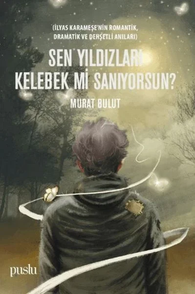 Sen Yıldızları Kelebek mi Sanıyorsun? Fiyatı, Yorumları ve Özellikleri