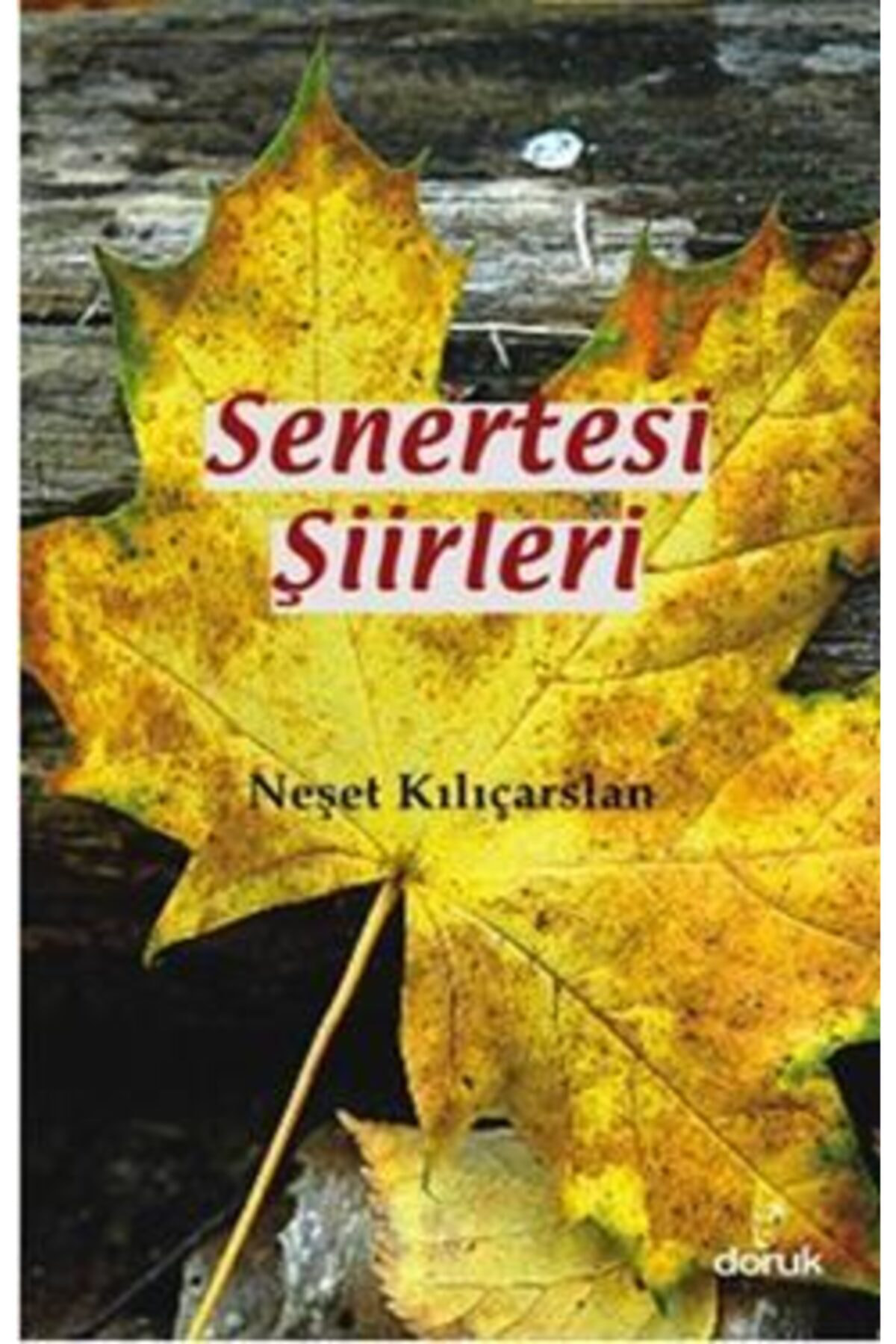 Senertesi Şiirleri - - Neşet Kılıçarslan Kitabı