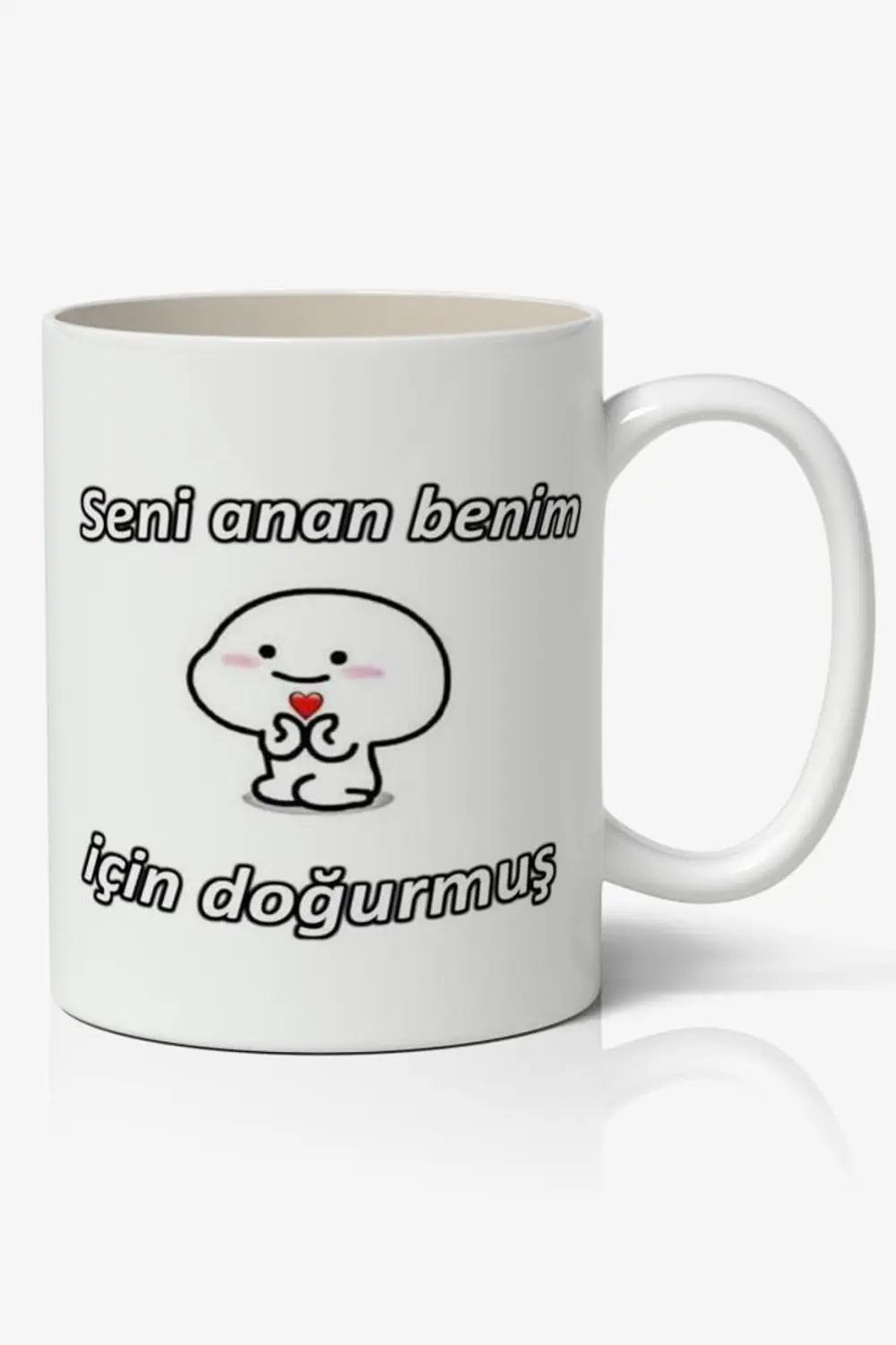 Seni anan benim için doğurmuş Yazılı Baskılı Kupa Bardak - Baskıl