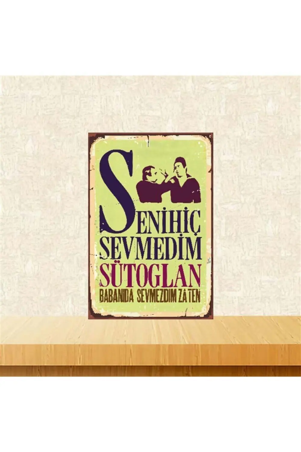Seni Hiç Sevmedim Sütoğlan 20-30 Cm Retro Ahşap Poster
