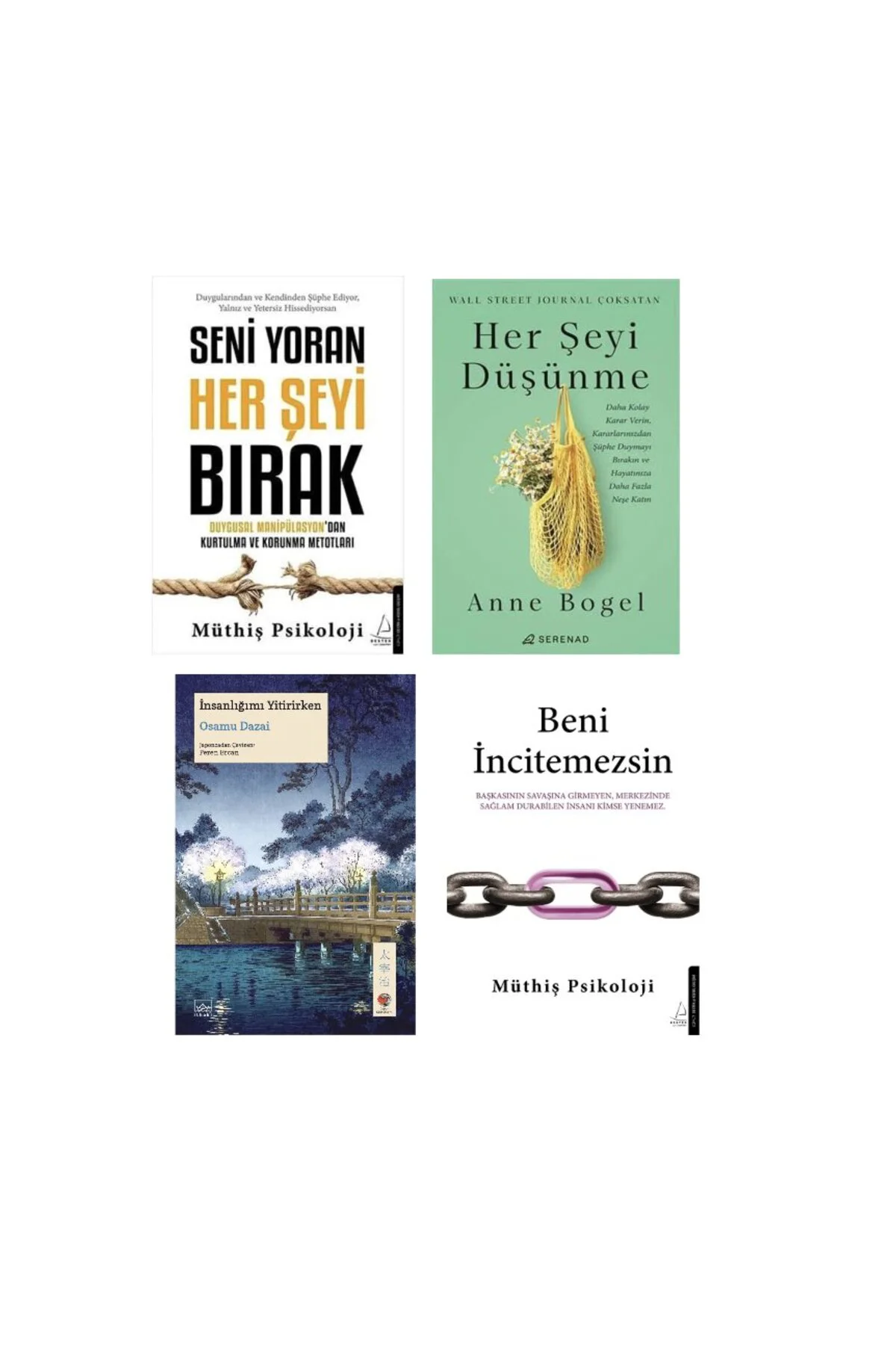 seni yoran herseyi birak + herseyi dusunme + insanligimi yitirirken + beni incitemezsin=4set