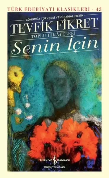 Senin İçin (Günümüz Türkçesi Orijinal Metin) - Türk Edebiyatı Klasikleri (Ciltli) Fiyatı, Yorumları ve Özellikleri