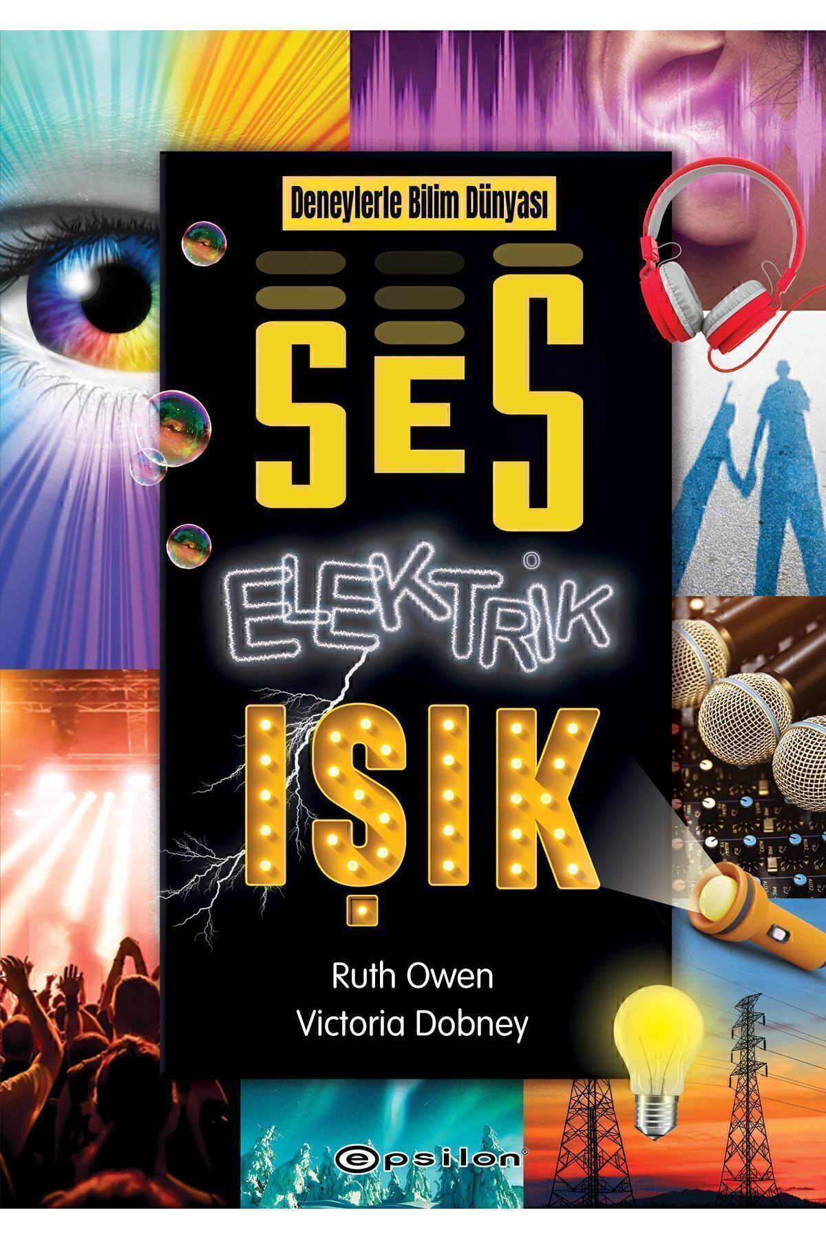 Ses Elektrik Işık Deneylerle Bilim Dünyası Ruth Owen & Victoria Dobney