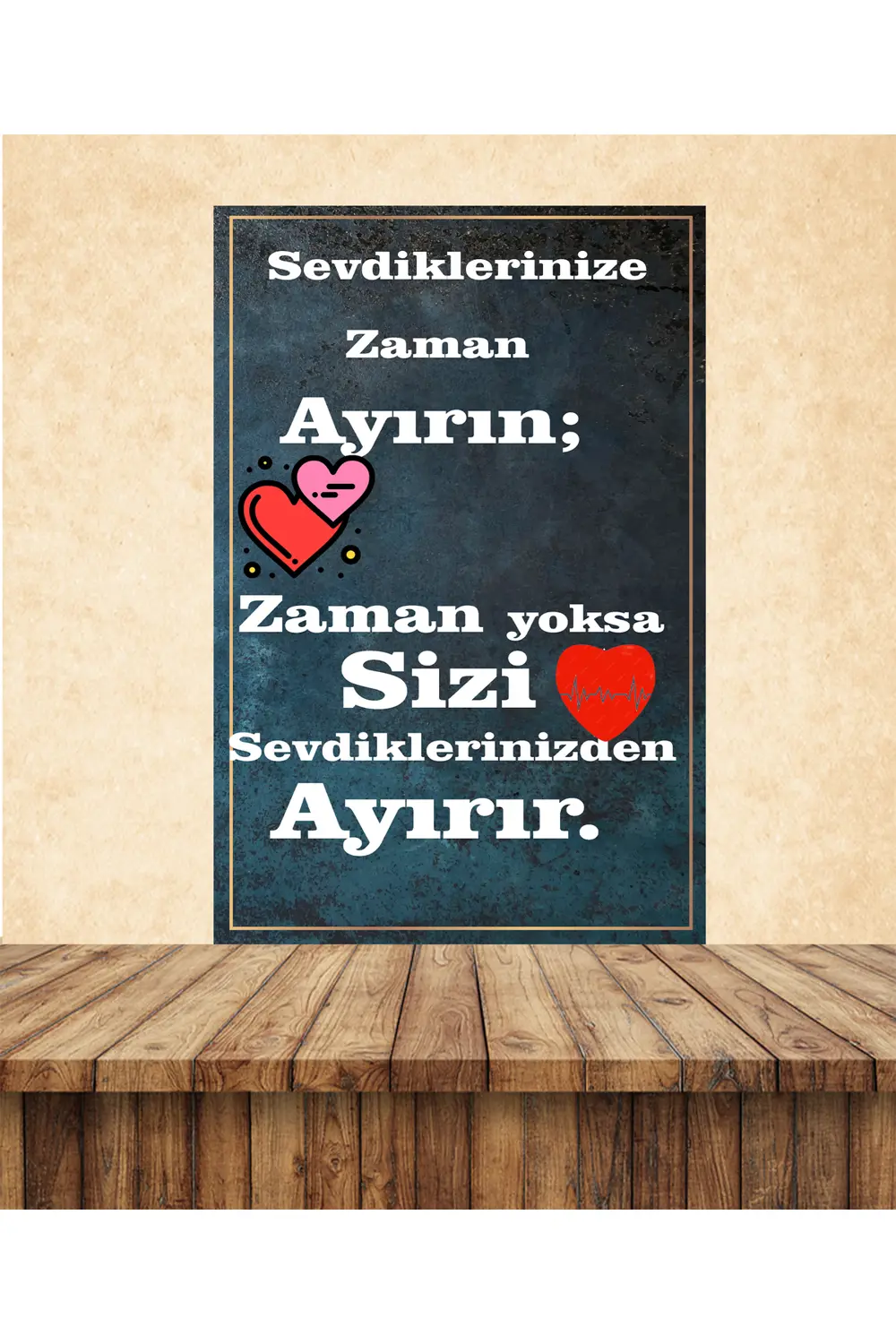 Sevdiklerinize Zaman Ayırın. Temalı 20 x 30 CM MDF Duvar Tablosu 