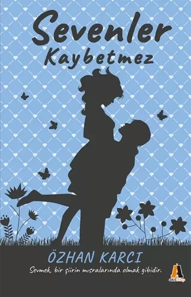 Sevenler Kaybetmez - Sevmek, Bir Şiirin Mısralarında Olmak Gibidi