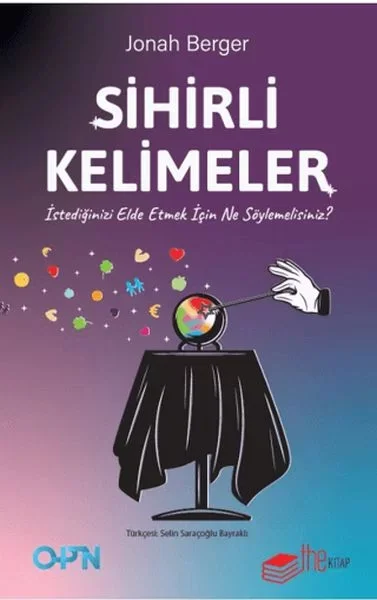 Sihirli Kelimeler – İstediğinizi Elde Etmek İçin Ne Söylemelisini