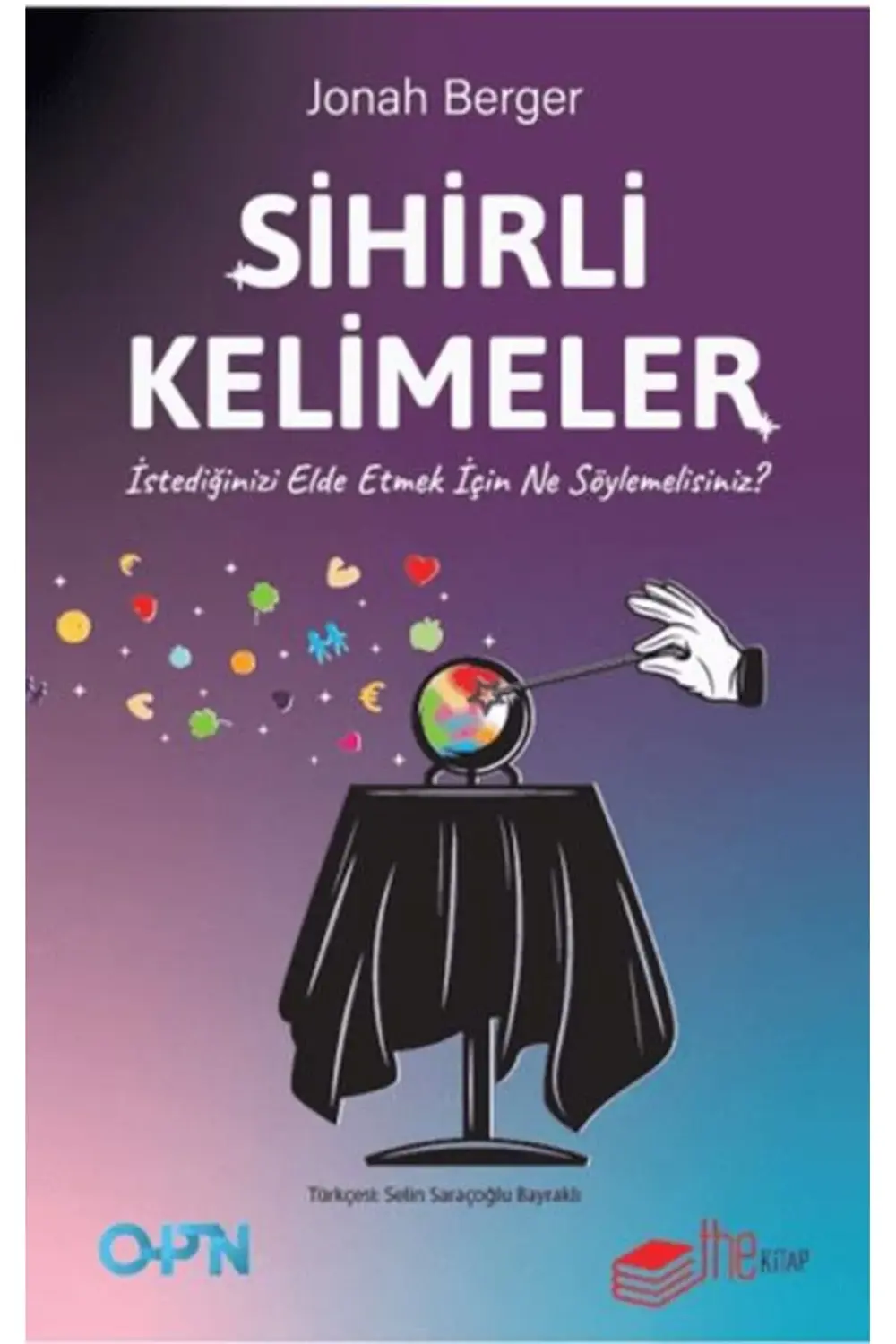 Sihirli Kelimeler İstediğinizi Elde Etmek İçin Ne Söylemelisiniz