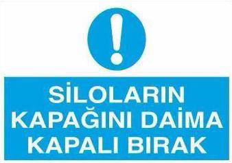 Siloların Kapağını Daima Kapalı Bırak Uyarı Levhası Siloların Kapağını Daima Kapalı Bırak Uyarı Levhası