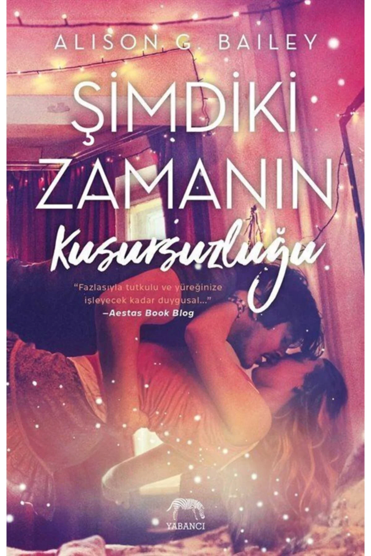 Şimdiki Zamanın Kusursuzluğu / Alison G. Bailey / / 9786059585170 + Okuma Sticker'ları