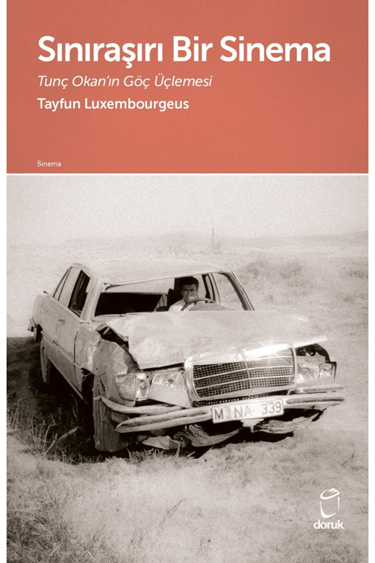 Sınıraşırı Bir Sinema Tunç Okan’ın Göç Üçlemesi / Doruk Yayınları
