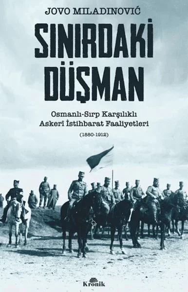 Sınırdaki Düşman Osmanlı-Sırp Karşılıklı Askeri İstihbarat Faaliyetleri Fiyatı, Yorumları ve Özellikleri