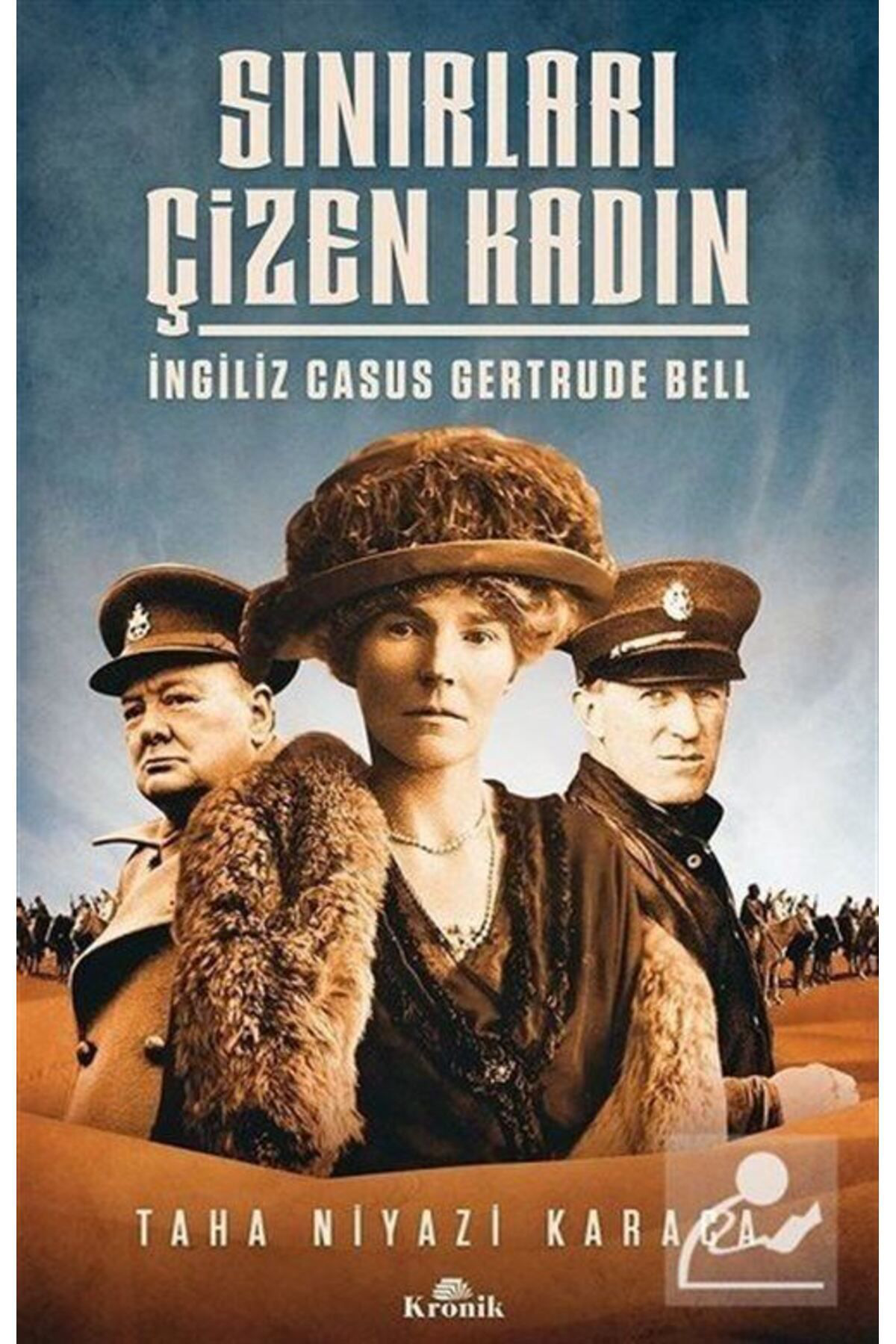 Kronik Kitap Sinirlari Çizen Kadin & İngiliz Casus Gertrude Bell