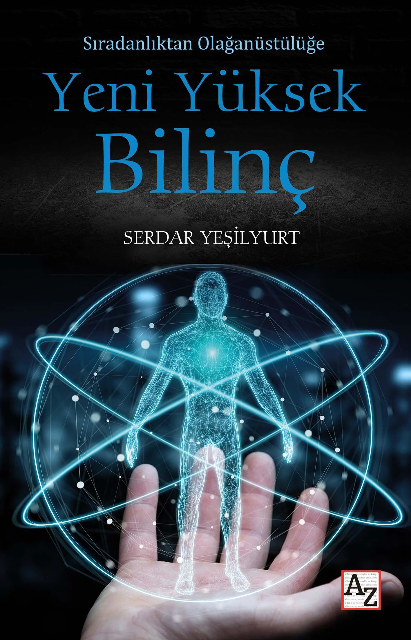 Sıradanlıktan Olağanüstülüğe Yeni - Serdar Yeşilyurt Sıradanlıktan Olağanüstülüğe Yeni - Serdar Yeşilyurt