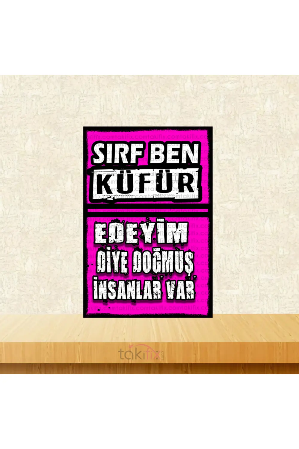 Sırf Ben Küfür Edeyim Diye Doğmuş İnsanlar Var 20x30 Cm Retro Ahş