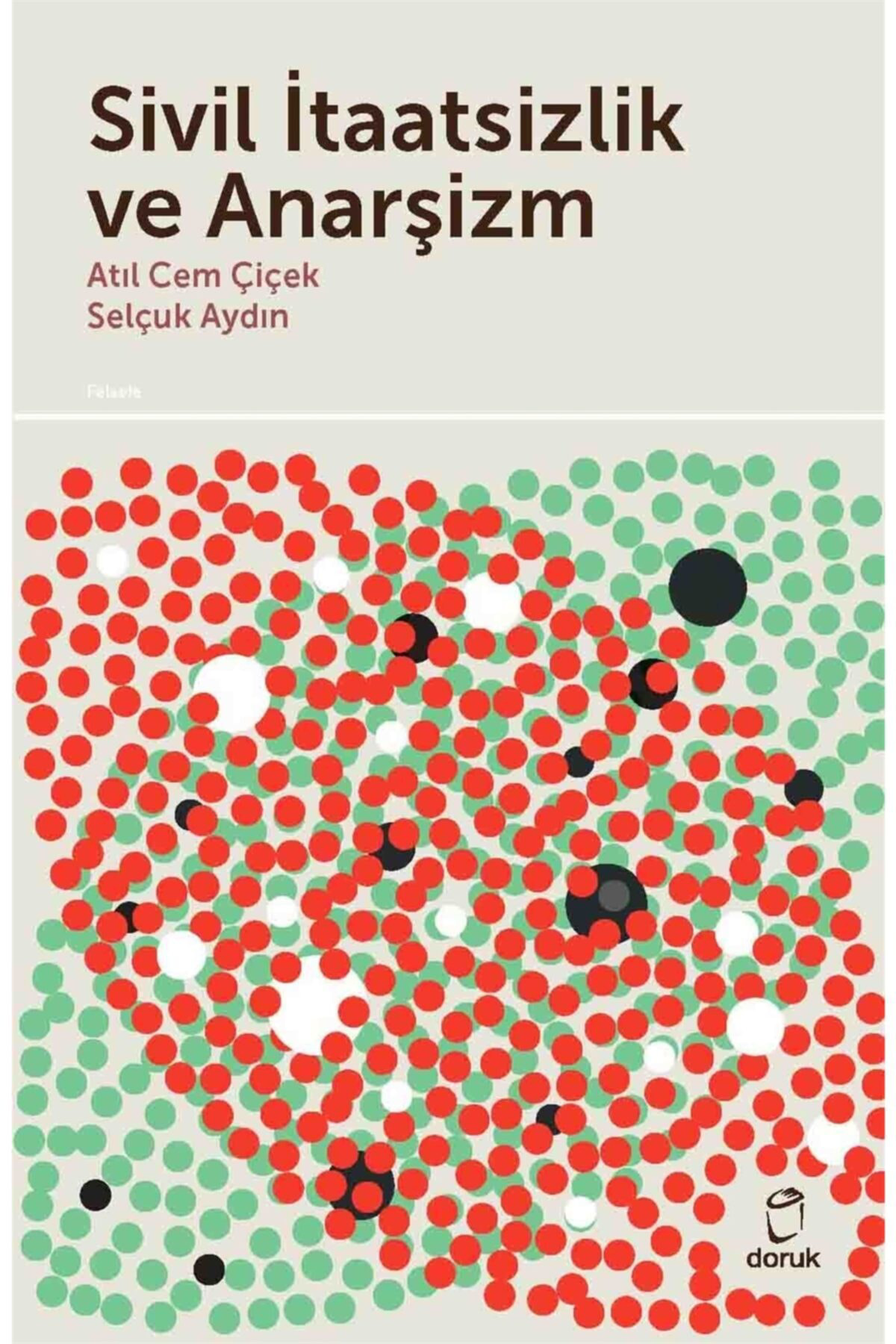 Doruk Yayinlari Sivil İtaatsizlik Ve Anarşizm / Atil Cem Çiçek / / 9789755537078