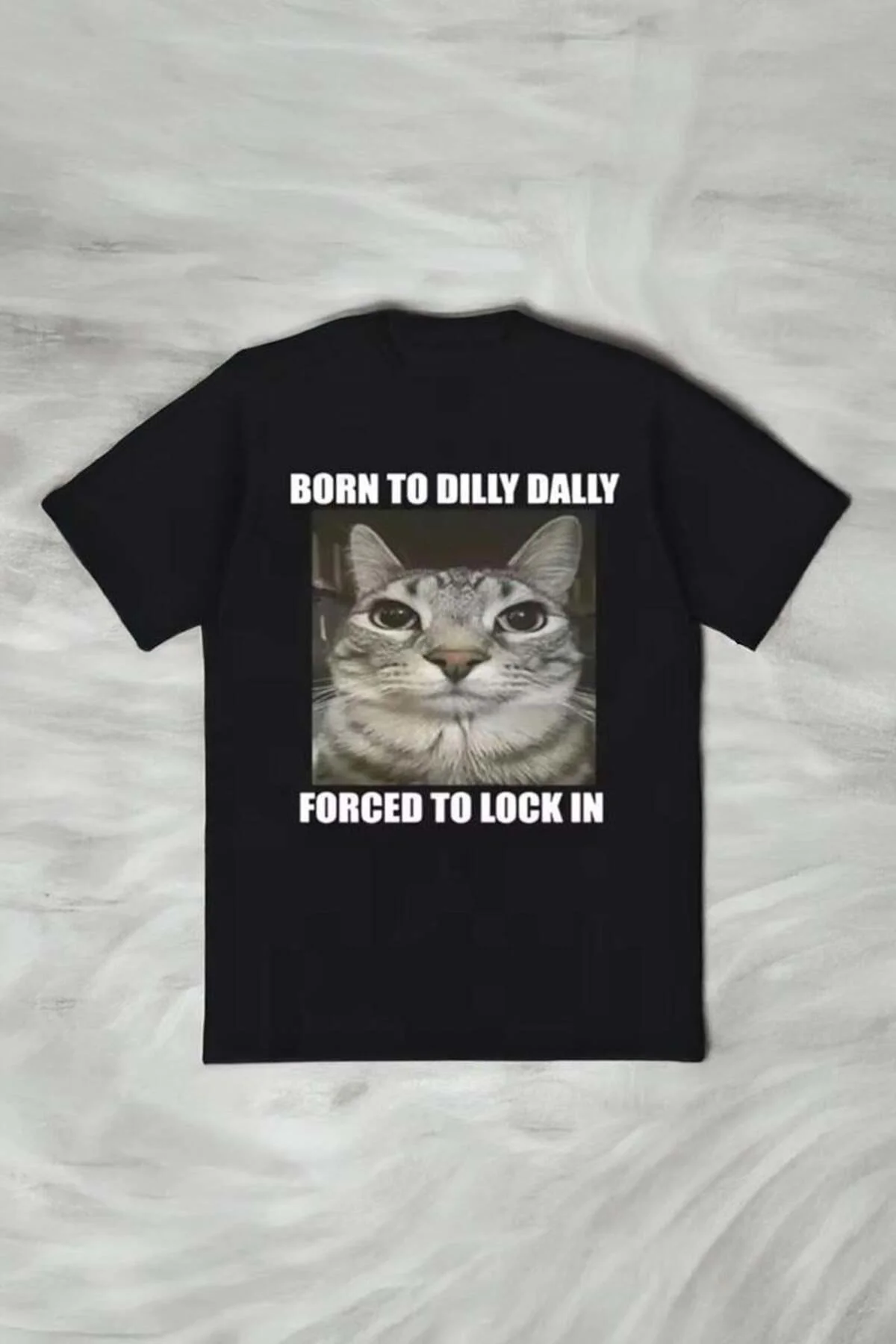 Siyah Born To Dilly Dally Cat Memes Unisex T-shirt