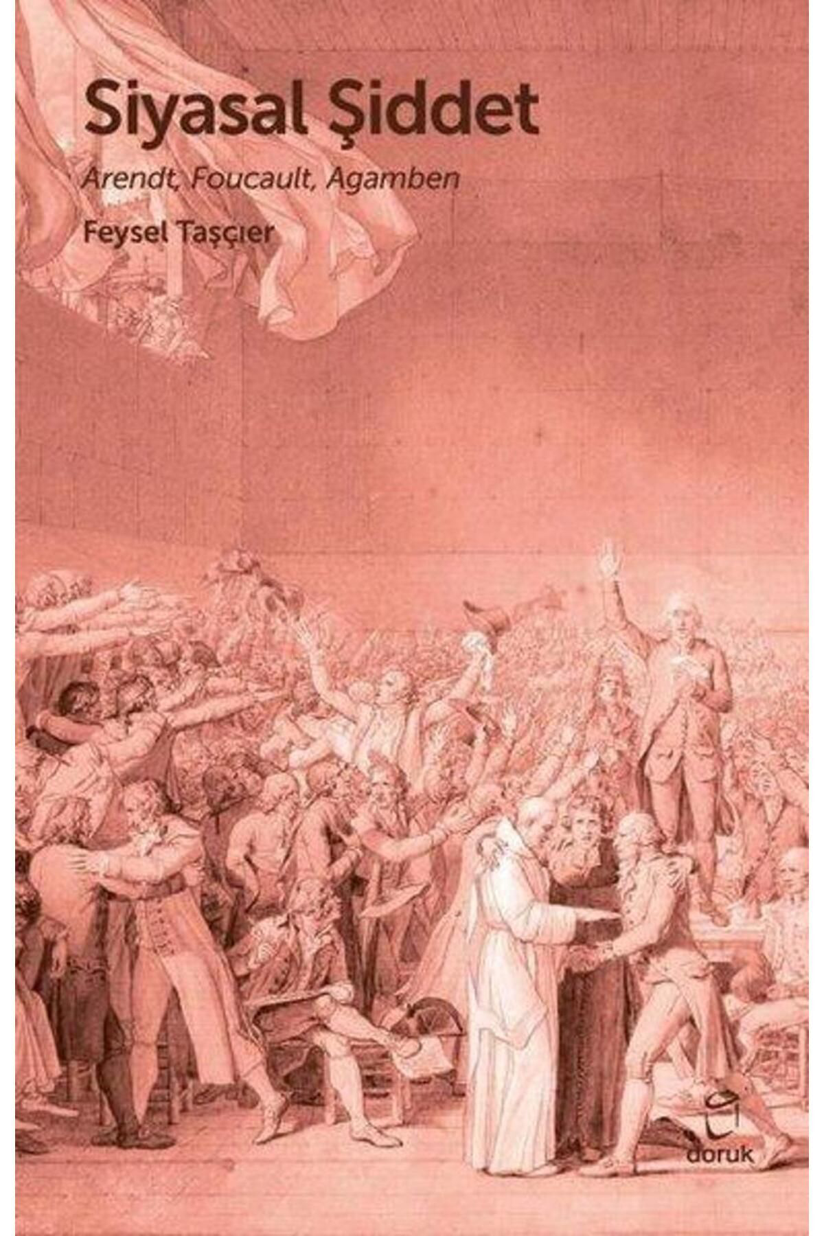 Siyasal Şiddet Arendt Foucault Agamben