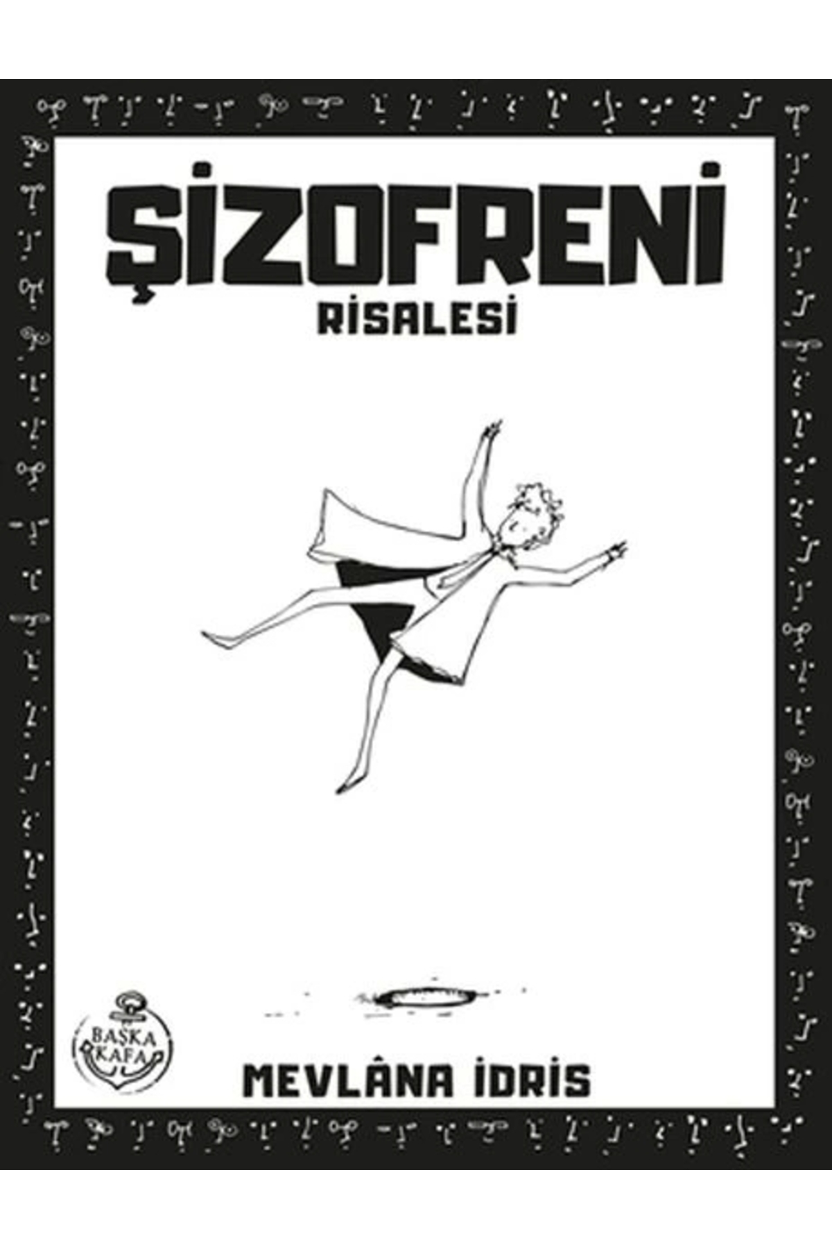 Vak Vak Yayinlari Şizofreni Risalesi / Başka Kafa Yayinlari / Mevlana İdris