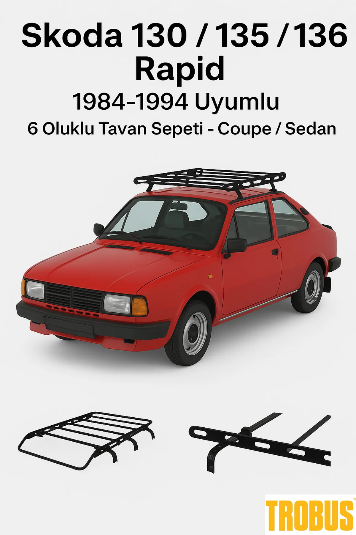 Skoda 130 / 135 / 136 Rapid 1984-1994 Uyumlu 6 Oluklu Tavan Sepet