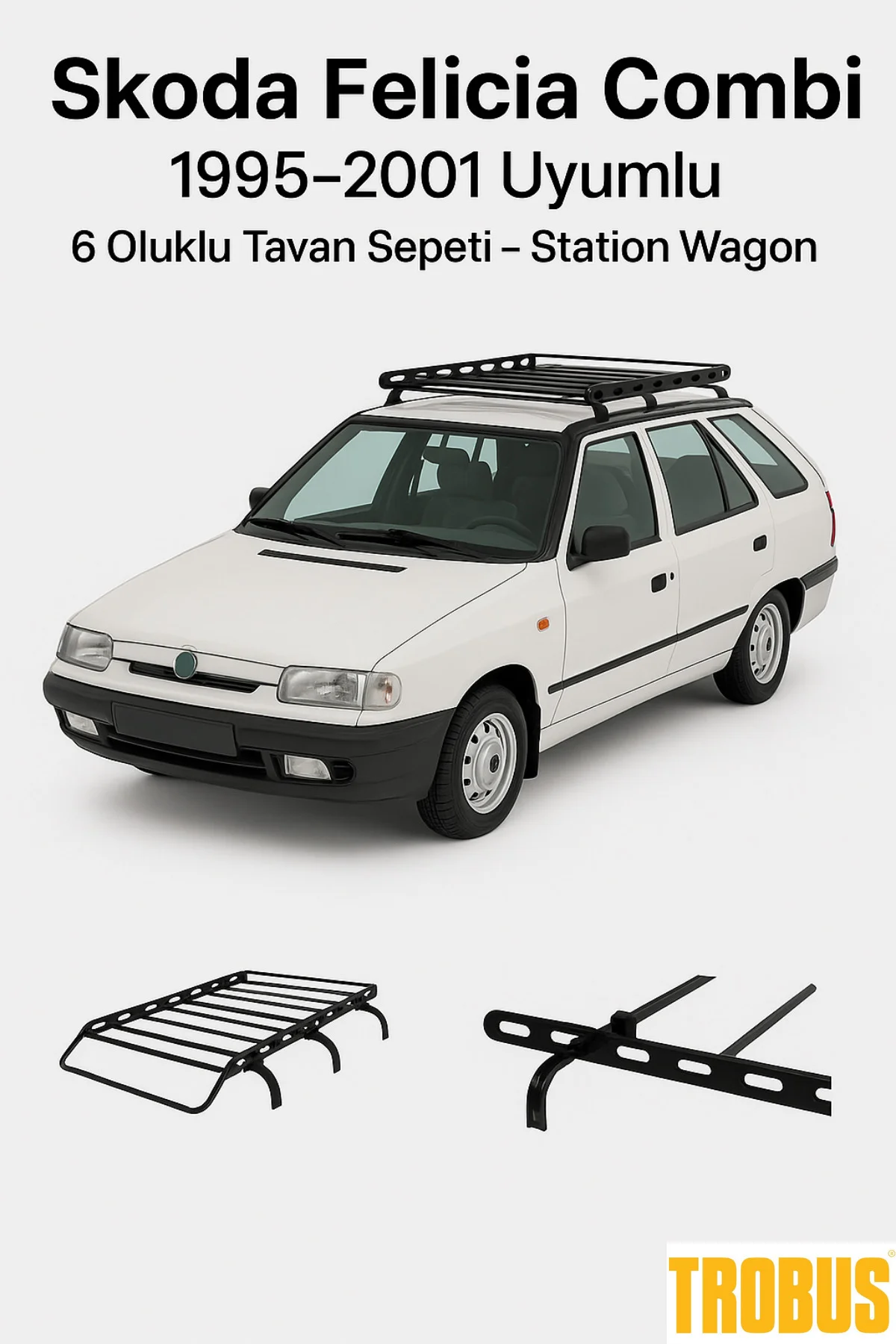 Skoda Felicia Combi 1995-2001 Uyumlu 6 Oluklu Tavan Sepeti – Stat