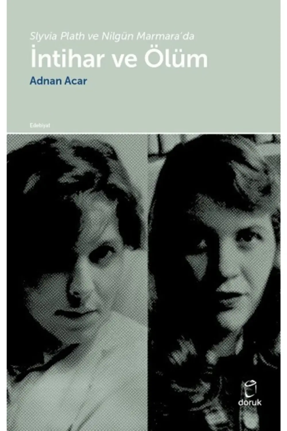 Slyvia Plath ve Nilgün Marmara'da İntihar ve Ölüm Adnan Acar