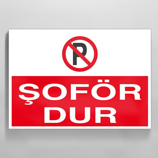 Şoför Dur! Yazısı Uyarı Levhası