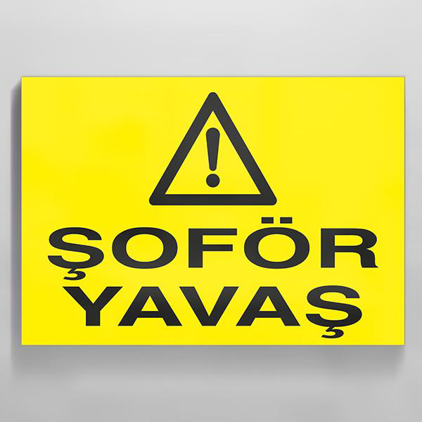 Şoför Yavaş Uyarı Levhası Şoför Yavaş Uyarı Levhası