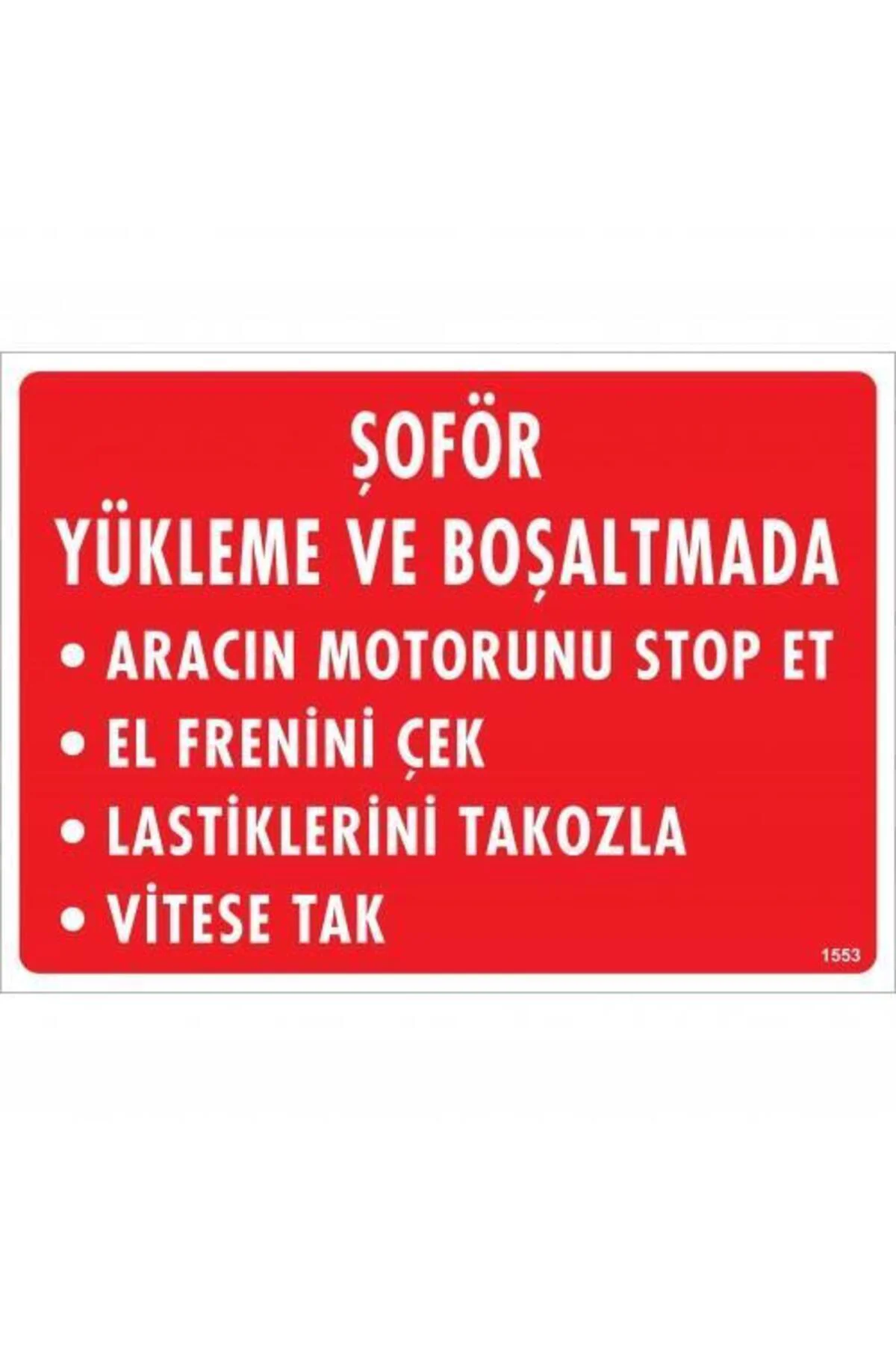 Şoför Yükleme Ve Boşaltmada Uyarı Levhası 25x35 KOD:1553 Şoför Yükleme Ve Boşaltmada Uyarı Levhası 25x35 KOD:1553