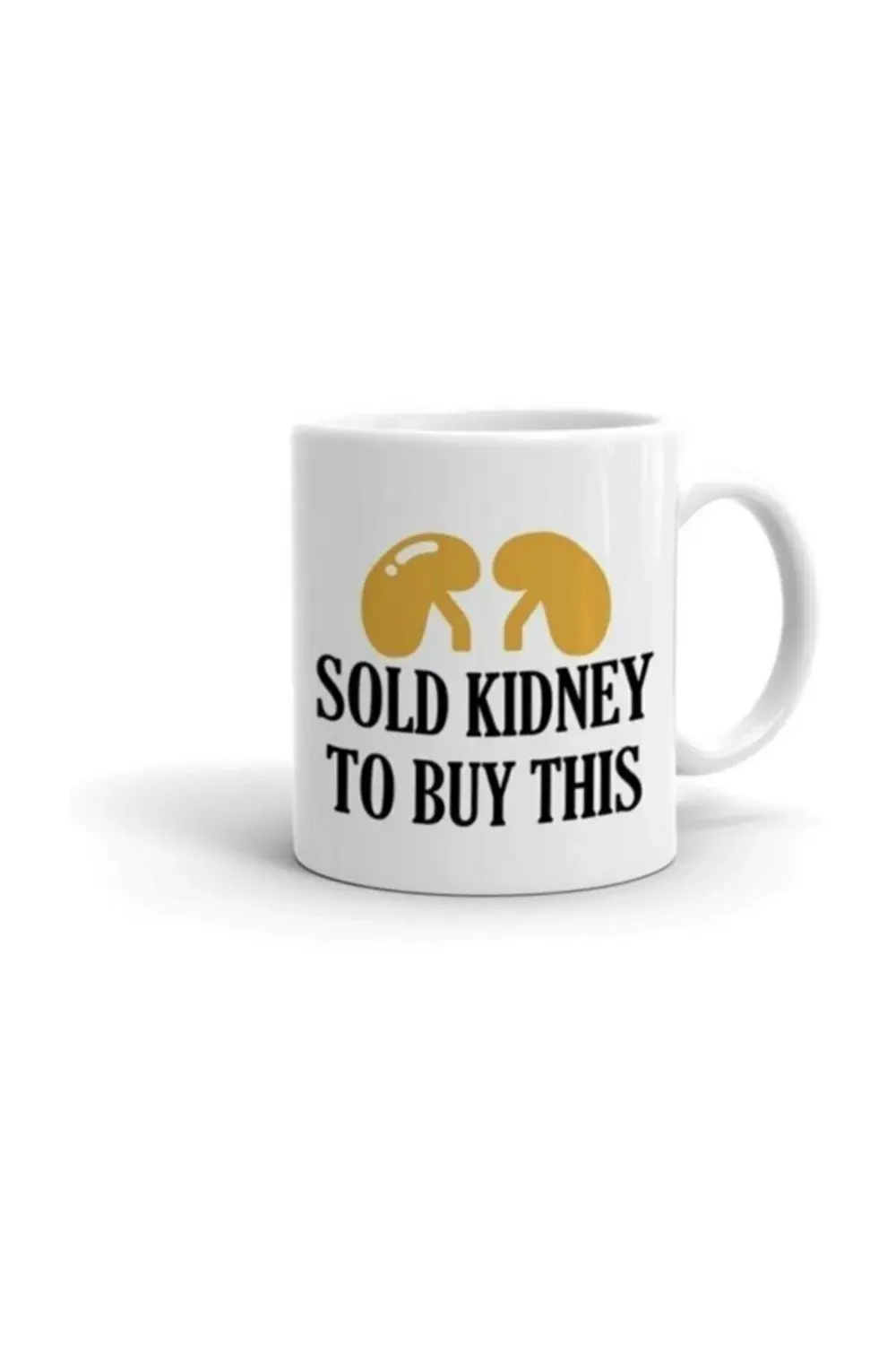 Sold Kidney To Buy This Baskılı Kupa/bardak