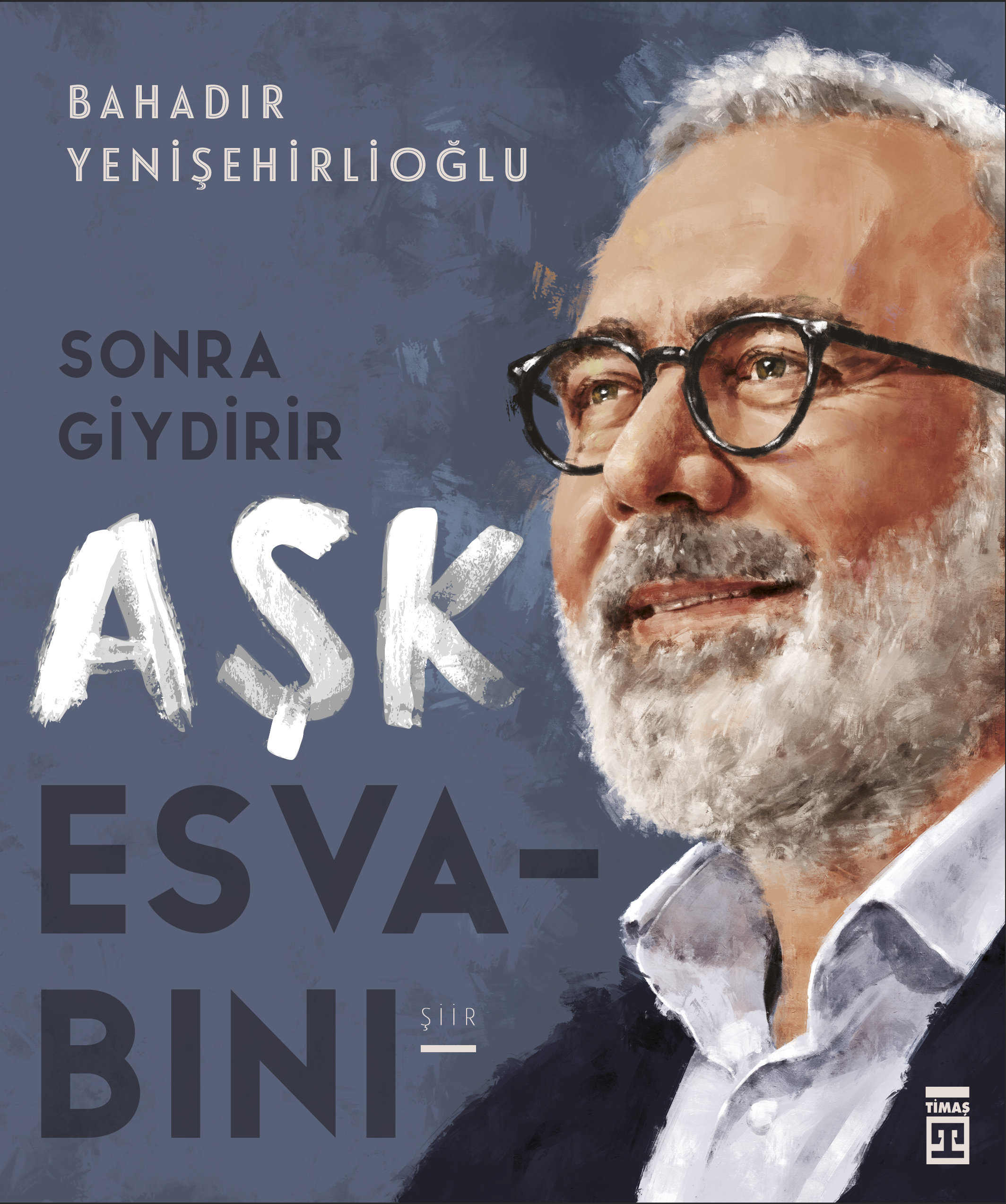 Sonra Giydirir Aşk Esvabını - Ciltli - Bahadır Yenişehirlioğlu