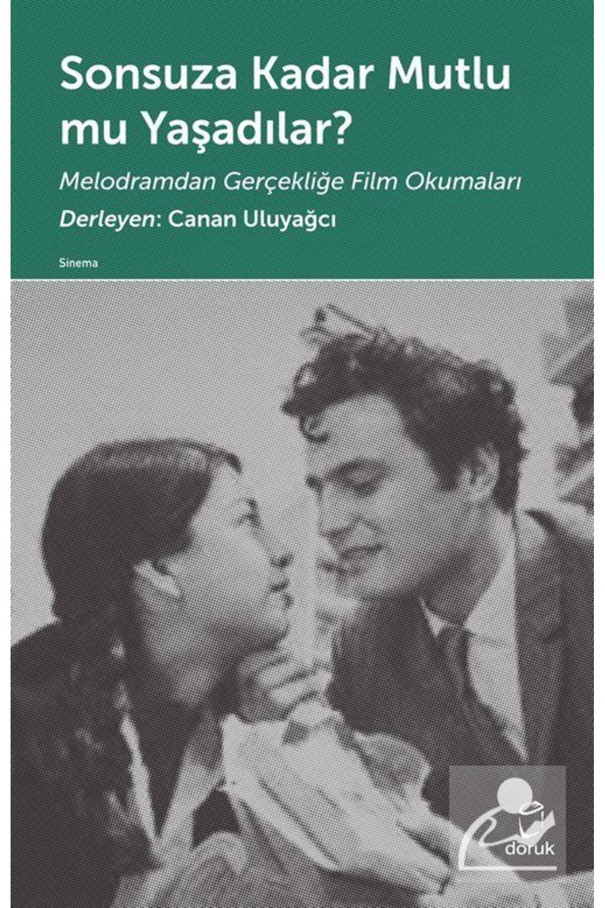 Doruk Yayınları Sonsuza Kadar Mutlu Mu Yaşadılar? & Melodramdan Gerçekliğe Film O