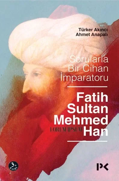 Sorularla Bir Cihan İmparatoru Fatih Sultan Mehmed Han