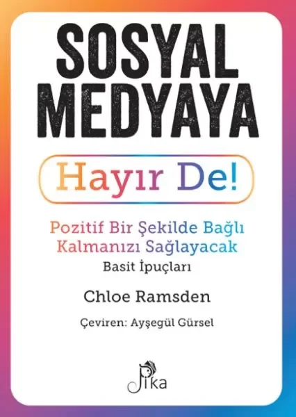 Sosyal Medyaya Hayır De! - Pozitif Bir Şekilde Bağlı Kalmanızı  S